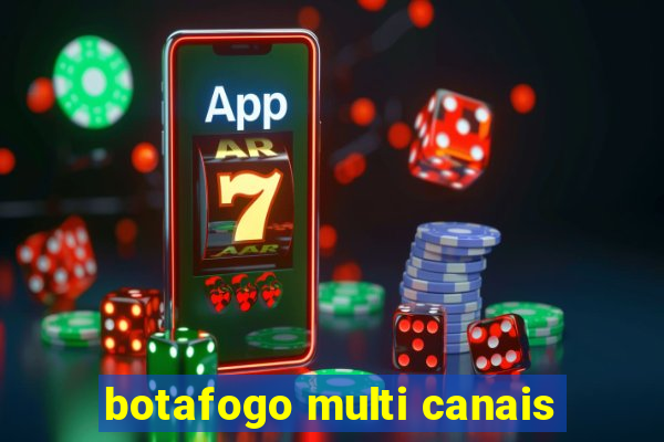 botafogo multi canais